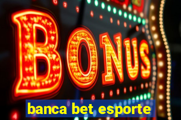 banca bet esporte